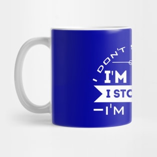 I Don't Stop When I'm Tired, I Stop When I'm Done Mug